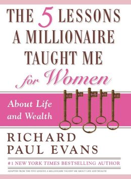 The Five Lessons a Millionaire Taught Me for Women Richard Paul Evans