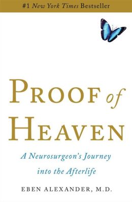 Proof of Heaven: A Neurosurgeon's Journey into the Afterlife