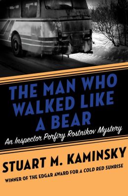 The Man Who Walked Like a Bear: An Inspector Porfiry Rostnikov Mystery
