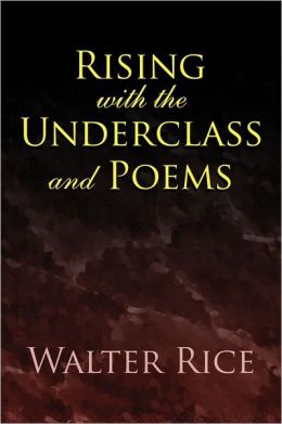 Rising With The Underclass And Poems