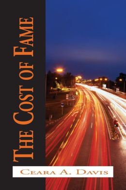 The Cost of Fame Ceara A. Davis