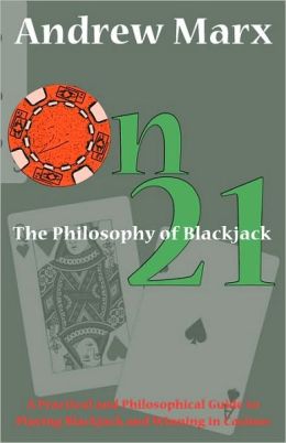 The Philosophy of Blackjack Andrew Marx