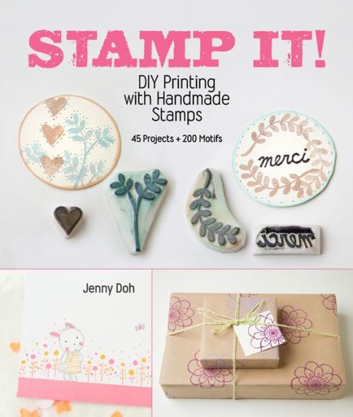 Stamp It!: DIY Printing with Handmade Stamps