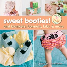 Sweet Booties!: And Blankets, Bonnets, Bibs & More