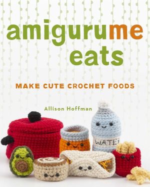 Book AmiguruMe Eats: Make Cute Scented Crochet Foods
