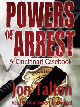 Powers of Arrest (Cincinnati Casebook, Book 2) Jon Talton