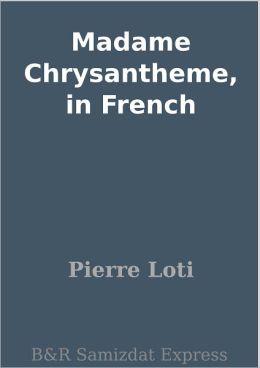 Madame Chrysantheme, in French