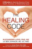 Book Cover Image. Title: The Healing Code:  6 Minutes to Heal the Source of Your Health, Success, or Relationship Issue, Author: Alexander Loyd