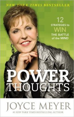 Power Thoughts: 12 Strategies to Win the Battle of the Mind Joyce Meyer