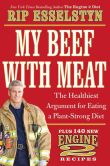 BOOK | My Beef with Meat: The Healthiest Argument for Eating a Plant-Strong Diet--Plus 140 New Engine 2 Recipes