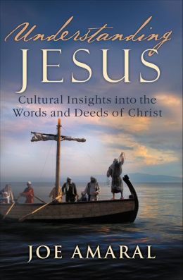 Understanding Jesus: Cultural Insights into the Words and Deeds of Christ