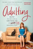 Book Cover Image. Title: Adulting:  How to Become a Grown-up in 468 Easy(ish) Steps, Author: Kelly Williams Brown