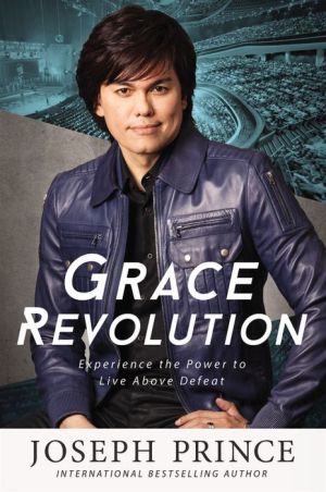 Grace Revolution: Experience the Power to Live Above Defeat