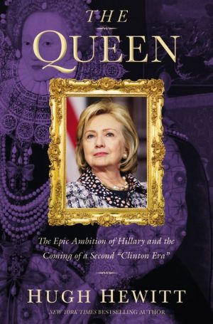 The Queen: The Epic Ambition of Hillary and the Coming of a Second