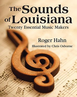 Sounds of Louisiana, The: Twenty Essential Music Makers