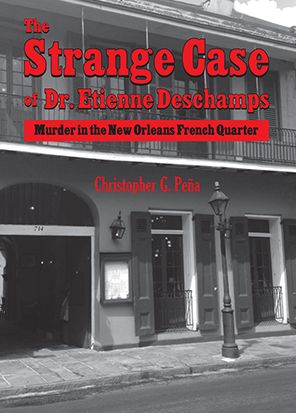 Strange Case of Dr. Etienne Deschamps, The: Murder in the New Orleans French Quarter