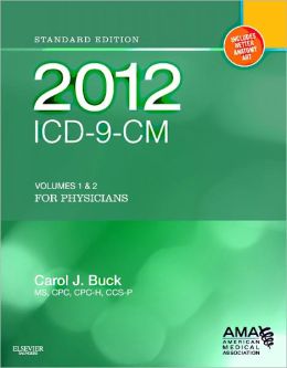 2012 ICD-9-CM for Physicians, Volumes 1 and 2, Standard Edition (Softbound) Carol J. Buck