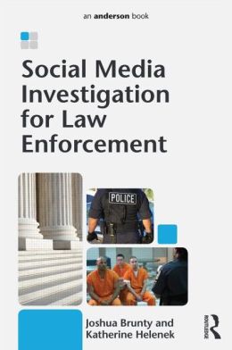 Social Media Investigation for Law Enforcement (Forensic Studies for Criminal Justice) Joshua L. Brunty, Katherine Helenek and Larry S. Miller