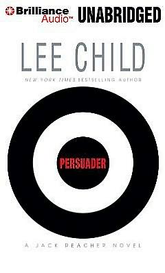 Persuader (Jack Reacher, No. 7) Lee Child and Dick Hill