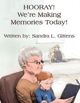 HOORAY! We're Making Memories Today! Sandra L. Gittens and PA Illustrator