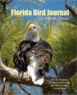 Florida Bird Journal: For Amateur and PRO's Alike! Deborah Kunzie