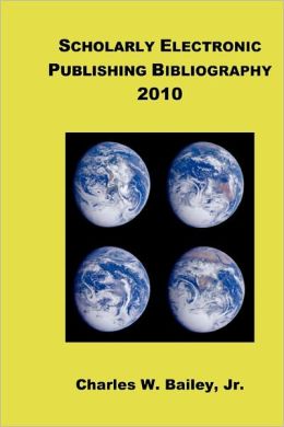 Scholarly Electronic Publishing Bibliography 2010
