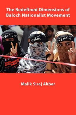 The Redefined Dimensions Of Baloch Nationalist Movement