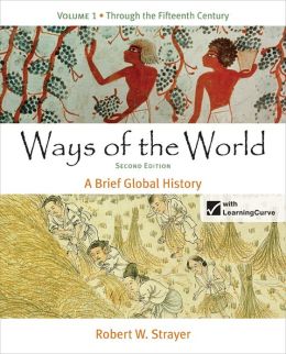 Ways of the World: A Global History Robert W. Strayer