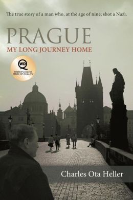 Prague: My Long Journey Home A Memoir of Survival, Denial, and Redemption