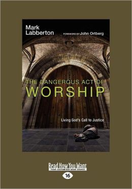The Dangerous Act Of Worship