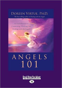 Angels 101: An Introduction to Connecting, Working, and Healing with the Angels Doreen Virtue