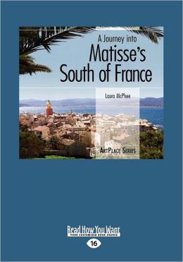 A Journey Into Matisse's South Of France (Large Print 16pt)