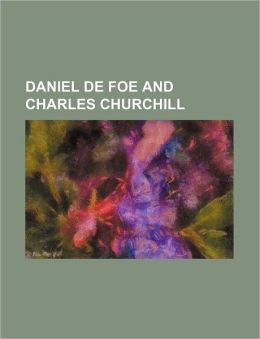 Daniel de Foe and Charles Churchill