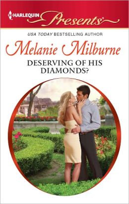 Deserving of His Diamonds? (Harlequin Presents) Melanie Milburne