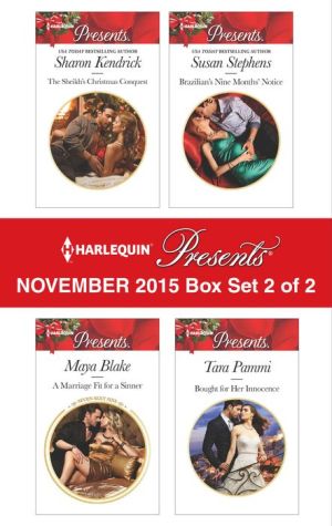 Harlequin Presents November 2015 - Box Set 2 of 2: The Sheikh's Christmas ConquestA Marriage Fit for a SinnerBrazilian's Nine Months' NoticeBought for Her Innocence