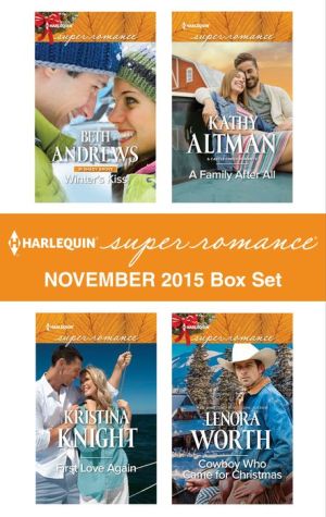 Harlequin Superromance November 2015 Box Set: Winter's Kiss\First Love Again\A Family After All\Cowboy Who Came for Christmas