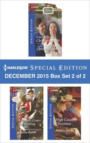 Harlequin Special Ediition December Box Set 2 of 2: Carter Bravo's Christmas BrideA Princess Under the MistletoeHigh Country Christmas