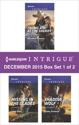 Harlequin Intrigue December 2015 - Box Set 1 of 2: Taking Aim at the Sheriff\Missing in the Glades\Shadow Wolf
