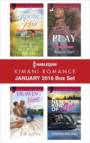 Harlequin Kimani Romance January 2016 Box Set: Tuscan HeatDrawing HeartsPassion PlayA New York Kind of Love