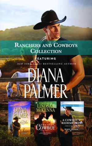 Ranchers and Cowboys Collection: The Rancher\The Last Cowboy\A Cowboy's Redemption