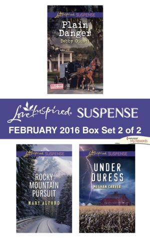 Love Inspired Suspense February 2016 - Box Set 2 of 2: Plain Danger\Rocky Mountain Pursuit\Under Duress