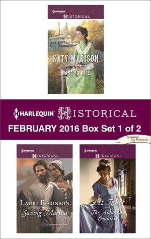 Harlequin Historical February 2016 - Box Set 1 of 2: Want Ad Wife\Saving Marina\The Notorious Countess