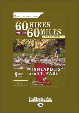 60 Hikes within 60 Miles: Minneapolis and St. Paul Including Hikes in and around the Twin Cities (Large Print 16pt)