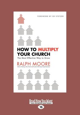 How to Multiply Your Church: The Most Effective Way to Grow (Large Print 16pt)