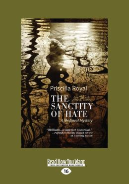 The Sanctity of Hate: A Medieval Mystery (Large Print 16pt)