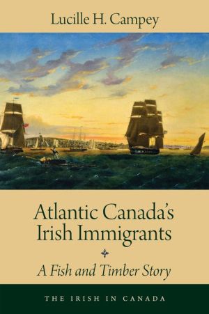 Atlantic Canada's Irish Immigrants: A Fish and Timber Story