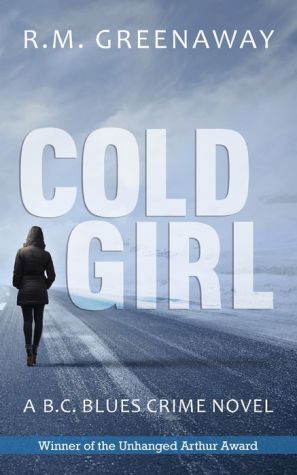 Cold Girl: A B.C. Blues Crime Novel