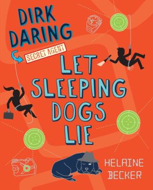 Let Sleeping Dogs Lie: Dirk Daring, Secret Agent (Book 2)