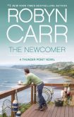 Book Cover Image. Title: The Newcomer, Author: Robyn Carr