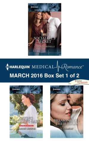 Harlequin Medical Romance March 2016 - Box Set 1 of 2: The Socialite's Secret\Saving Maddie's Baby\Breaking All Their Rules
